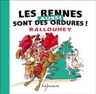 Couverture du livre « Les rennes sont des ordures » de Ballouhey aux éditions Lajouanie