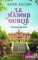 Couverture du livre « Le manoir oublié Tome 1 : Les temps glorieux » de Anne Jacobs aux éditions Libra Diffusio