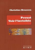 Couverture du livre « Proust, voir l'invisible » de Christine Brusson aux éditions Kime