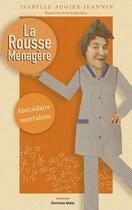 Couverture du livre « La rousse ménagère : abécédaire surréaliste » de Isabelle Augier-Jeannin aux éditions Editions Maia