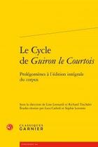 Couverture du livre « Le cycle de Guiron le Courtois ; prolégomènes à l'édition intégrale du corpus » de  aux éditions Classiques Garnier