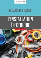 Couverture du livre « L'installation électrique (7e édition) » de Thierry Gallauziaux et David Fedullo aux éditions Eyrolles