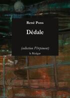 Couverture du livre « Dédale » de Rene Pons aux éditions Le Realgar