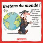 Couverture du livre « Bretons du monde ! » de Erwan Chartier-Le Floch et Nono aux éditions Le Telegramme