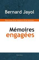 Couverture du livre « Mémoires engagées : rencontre d'un citoyen et d'un territoire » de Bernard Jayol aux éditions Thoba's