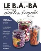 Couverture du livre « Le b.a-ba de la cuisine : légumes fermentés : pickles, kimchi & cie » de Black Keda et Charlotte Lasceve aux éditions Marabout