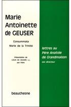 Couverture du livre « Lettres au Père Anatole de Grandmaison » de Marie Antoinette De Geuser aux éditions Beauchesne