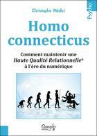Couverture du livre « Homo connecticus ; savoir gérer les relations virtuelles et sa relation au virtuel » de Christophe Medici aux éditions Dangles