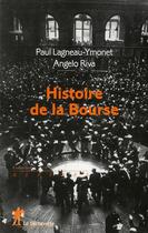 Couverture du livre « Histoire de la bourse » de Paul Lagneau-Ymonet et Angelo Riva aux éditions La Decouverte