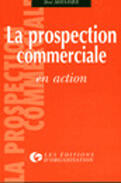 Couverture du livre « La Prospection Commerciale En Action » de René Moulinier aux éditions Organisation