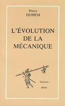 Couverture du livre « L'évolution de la mécanique et autres textes » de Pierre Duhem aux éditions Vrin