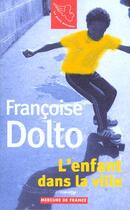 Couverture du livre « L'enfant dans la ville » de Francoise Dolto aux éditions Mercure De France