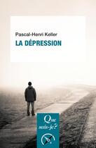 Couverture du livre « La dépression » de Pascal-Henri Keller aux éditions Que Sais-je ?