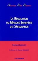 Couverture du livre « La regulation du marche europeen de l'assurance » de Bertrand Labilloy aux éditions Economica