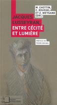 Couverture du livre « Jacques Lusseyran, entre cécité et lumière » de Marion Chottin et C. Roussel et Z. Weygand aux éditions Rue D'ulm