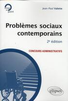 Couverture du livre « Problemes sociaux contemporains - 2e edition » de Jean-Paul Valette aux éditions Ellipses