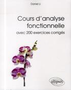 Couverture du livre « Cours d'analyse fonctionnelle avec 200 exercices corrigés » de Daniel Li aux éditions Ellipses