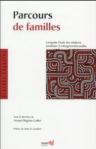 Couverture du livre « Parcours de familles ; étude des relations familiales et intergénérationnelles » de Arnaud Regnier-Loilier aux éditions Ined