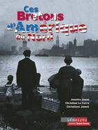 Couverture du livre « Ces bretons d'Amérique du Nord » de Jamet/Jouas/Le Corre aux éditions Ouest France