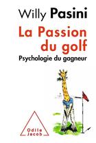 Couverture du livre « La passion du golf ; psychologie du gagneur » de Willy Pasini aux éditions Odile Jacob