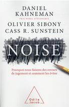 Couverture du livre « Noise : pourquoi nous faisons des erreurs de jugement et comment les éviter » de Daniel Kahneman et Olivier Sibony et Cass R. Sunstein aux éditions Odile Jacob