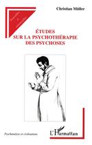 Couverture du livre « Études sur la psychothérapie des psychoses » de Christian Muller aux éditions L'harmattan