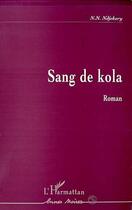 Couverture du livre « Sang de kola » de Netonon Noel Ndjekery aux éditions L'harmattan