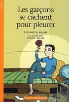 Couverture du livre « Les garçons se cachent pour pleurer » de Elisabeth Brami et Adam Peggy aux éditions Actes Sud Jeunesse