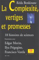 Couverture du livre « La complexite vertiges et promesses ; 18 histoires de sciences d'aujourd'hui » de Reda Benkirane aux éditions Le Pommier