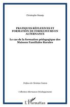 Couverture du livre « Pratiques réflexives et formation de formateurs en alternance : Le cas de la formation pédagogique des Maisons Familiales Rurales » de Christophe Massip aux éditions L'harmattan