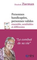 Couverture du livre « Personnes handicapées, personnes valides : ensemble, semblables et différents » de Elisabeth Zucman aux éditions Eres