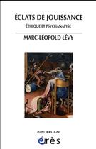 Couverture du livre « Éclats de jouissance » de Marie-Leopold Levy aux éditions Eres