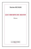 Couverture du livre « Les chemins du destin » de Martine Becker aux éditions La Bruyere