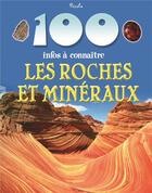 Couverture du livre « 100 infos à connaître ; les roches et minéraux » de  aux éditions Piccolia