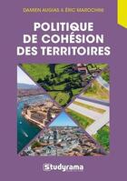 Couverture du livre « Politique de cohésion des territoires » de Damien Augias et Eric Marochini aux éditions Studyrama