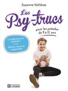 Couverture du livre « Les psy-trucs pour les préados de 9 à 12 ans » de Suzanne Vallieres aux éditions Editions De L'homme