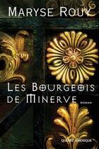 Couverture du livre « Les bourgeois de minerve » de Maryse Rouy aux éditions Les Editions Quebec Amerique