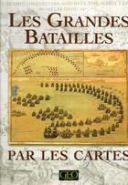 Couverture du livre « Les grandes batailles par les cartes » de A Baynton-Williams aux éditions Geo Histoire