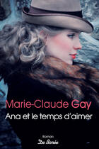 Couverture du livre « Ana et le temps d'aimer » de Marie-Claude Gay aux éditions Centre France Livres - De Bore