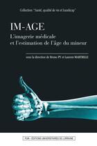 Couverture du livre « IM-AGE. L'imagerie médicale et l'estimation de l'âge du mineur » de Martrille Laurent aux éditions Pu De Nancy