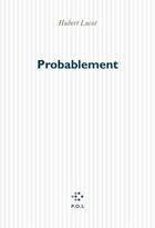 Couverture du livre « Probablement » de Hubert Lucot aux éditions P.o.l