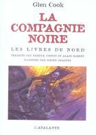 Couverture du livre « Les annales de la compagnie noire : Intégrale vol.1 : Tomes 1 à 3 : les livres du Nord » de Glen Cook aux éditions L'atalante