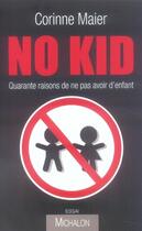 Couverture du livre « No kid ; quarante raisons de ne pas avoir d'enfants » de Corinne Maier aux éditions Michalon