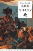 Couverture du livre « Histoire du chocolat » de Nikita Harwich aux éditions Desjonqueres