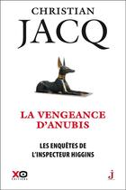 Couverture du livre « Les enquêtes de l'inspecteur Higgins Tome 14 : la vengeance d'Anubis » de Christian Jacq aux éditions Xo