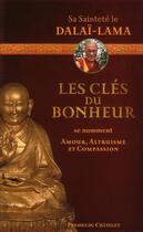 Couverture du livre « Les clés du bonheur se nomment amour, altruisme et compassion » de Dalai-Lama aux éditions Archipel