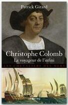 Couverture du livre « Christophe Colomb, le voyageur de l'infini » de Patrick Girard aux éditions Editions 1