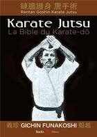 Couverture du livre « Karaté jutsu ; la Bible du karaté-do » de Gichin Funakoshi aux éditions Budo