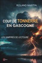 Couverture du livre « Coup de tonnerre en gascogne - les vampires de lectoure » de Roland Martin aux éditions Clc