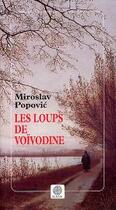 Couverture du livre « Les loups de voivodine » de Miroslav Popovic aux éditions Gaia